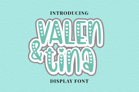 Valen and Tina: A Friendly Display Font for Digital Branding